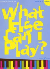 What Else Can I Play? Piano Grade 1