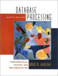 Database Processing: Fundamentals, Design and Implementation (8th Edition) by David Kroenke - 2002-04-03