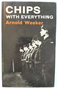 Chips with Everything by Wesker, Arnold - 1962