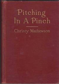 Pitching in a Pinch or Baseball from the Inside by Christy Mathewson
- 1st Edition
- 1912
- from ArchersBooks.com (SKU: 21756)