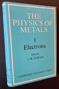 The Physics of Metals -- Vol. 1 (Electrons)