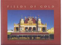 ---among the Fields of Gold - Photographs / Photography By Charley Nadin -a Signed Copy ( Eastern Goldfields of Western Australia / Kalgoorlie )( Architecture; Towns; History ) by Nadin, Charley (signed), Text By Frank Atkins - 2012