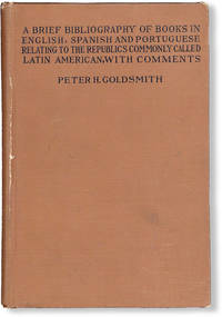 A Brief Bibliography of Books in English, Spanish, and Portuguese, Relating to the Republics...