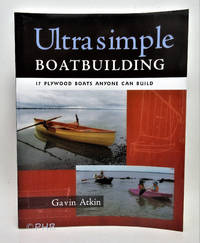 Ultrasimple Boat Building: 17 Plywood Boats Anyone Can Build