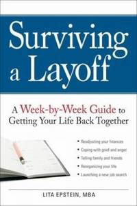 Surviving a Layoff: A Week-By-Week Guide to Getting Your Life Back Together
