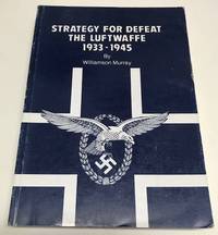 Strategy for Defeat: The Luftwaffe 1933-1945