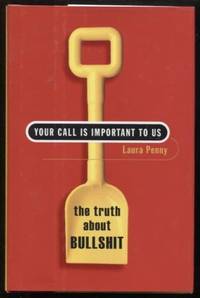 Your Call Is Important to Us ; The Truth About Bullshit The Truth About Bullshit