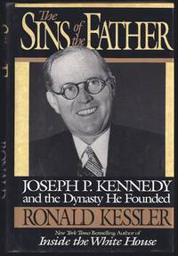 image of The Sins Of The Father: Joseph P. Kennedy And The Dynasty He Founded