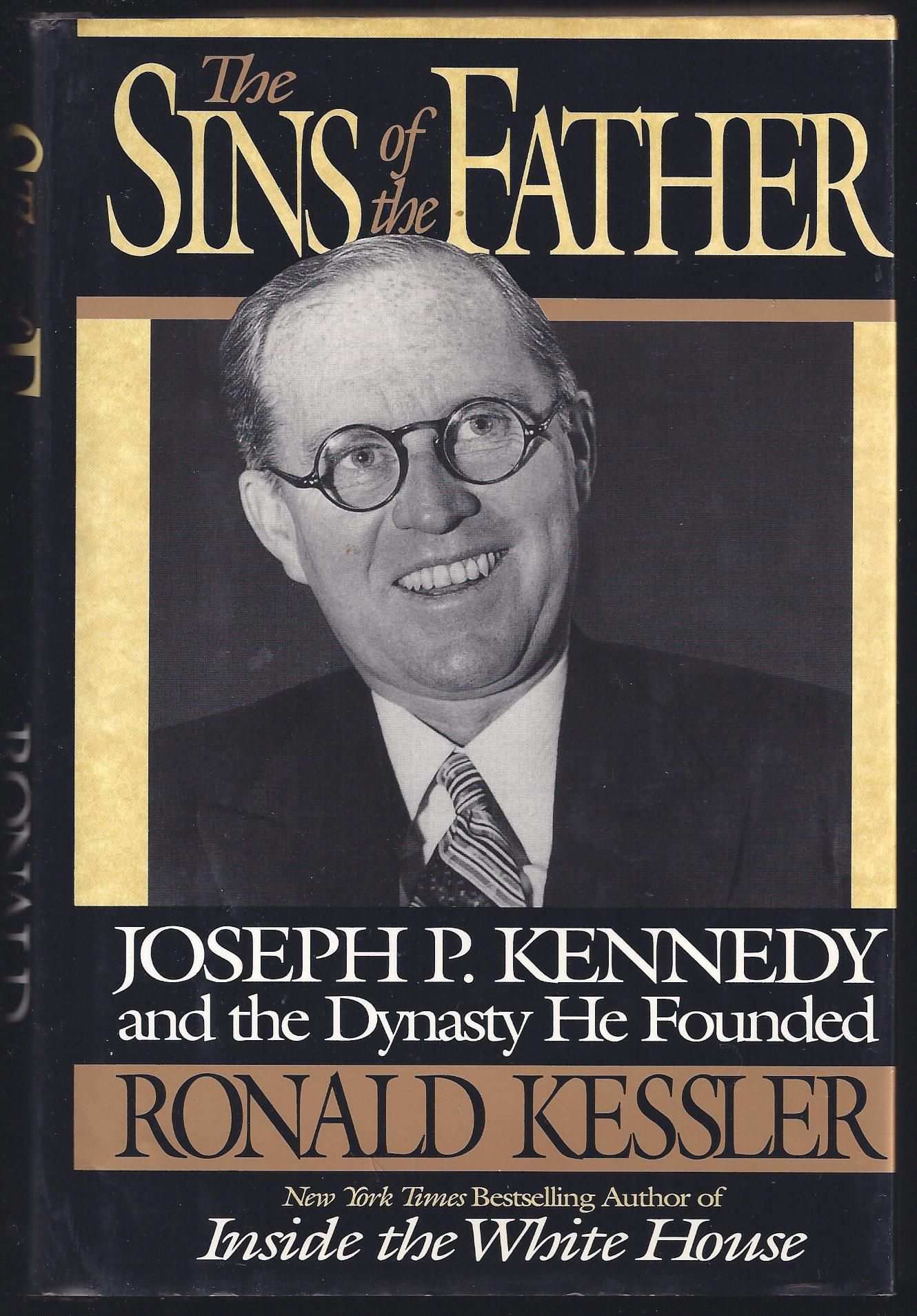 The Sins Of The Father: Joseph P. Kennedy And The Dynasty He Founded by  Ronald Kessler - 1st Edition 1st Printing - 1996 - from Granada Bookstore  (Member IOBA) (SKU: 032014)