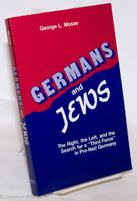 cover of Germans and Jews: The Right, the Left, and the Search for a "Third Force" in Pre-Nazi Germany