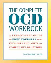 The Complete Ocd Workbook: A Step-By-Step Guide to Free Yourself from Intrusive Thoughts and...