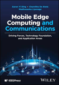 Mobile Edge Computing and Communications: Driving Forces, Technology Foundation, and Application...