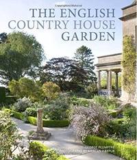 The English Country House Garden: Traditional Retreats to Contemporary Masterpieces