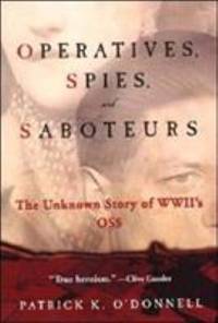 Operatives, Spies, and Saboteurs : The Unknown Story of World War Ii's Oss