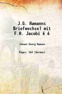 J.G. Hamanns Briefwechsel mit F.H. Jacobi Volume 6 by Johann Georg Hamann - 2016