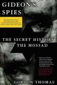 Gideon&#039;s Spies: The Secret History of the Mossad by Gordon Thomas - 2005-08-06