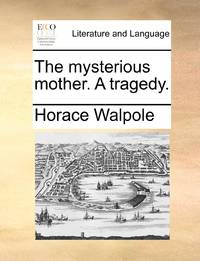 The mysterious mother. A tragedy.