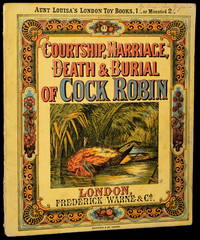 COURTSHIP, MARRIAGE, DEATH & BURIAL OF COCK ROBIN