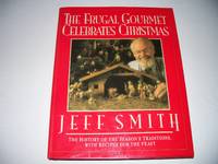 The Frugal Gourmet Celebrates Christmas by Jeff Smith - Hardcover - 1991 - from Olympia Books (SKU: Biblio8989007653912721003)