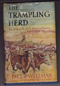 THE TRAMPLING HERD: THE STORY OF THE CATTLE RANGE IN AMERICA by PAUL I. WELLMAN - 1st Edition - 1950 - from TARPAULIN BOOKS AND COMICS (SKU: 017787)