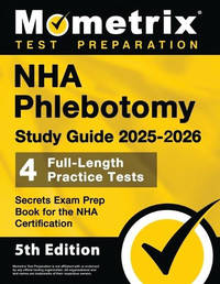 NHA Phlebotomy Study Guide 2025-2026 - 4 Full-Length Practice Tests, Secrets Exam Prep Book for...