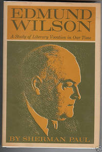 image of Edmund Wilson. A Study of Literary Vocation in Our Time by Paul Sherman, signed First Edition and Letter from Wilson's wife