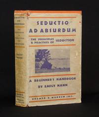 Seductio ad Absurdum; The Principles &amp; Practices of Seduction by Hahn, Emily - 1930