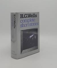 THE COMPLETE SHORT STORIES OF HG. WELLS H. G.