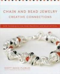 Chain and Bead Jewelry Creative Connections : New Techniques for Wire-Wrapping and Bead-Setting