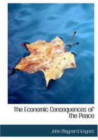 The Economic Consequences of the Peace by John Maynard Keynes - 2007-02-22