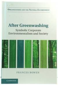 After Greenwashing: Symbolic Corporate Environmentalism and Society (Organizations and the...