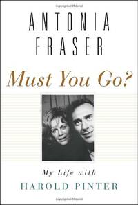 Must You Go?: My Life With Harold Pinter