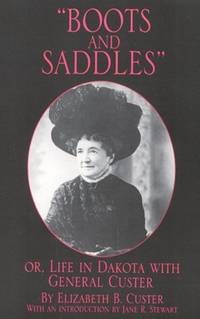 image of Boots and Saddles Or, Life in Dakota With General Custer