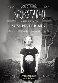 Spökstaden. Andra boken om Miss Peregrines…