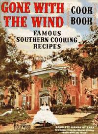 Gone with the Wind Cookbook : Famous Southern Cooking Recipes