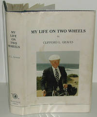 My Life on Two Wheels by Clifford L Graves - First Edition - 1985 - from Tapsell's Books and Music (SKU: 7272)