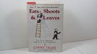 Eats, Shoots &amp; Leaves: The Zero Tolerance Approach to Punctuation by Truss, Lynne - 2004