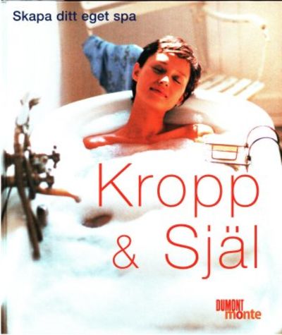 Kropp och själ. Skapa ditt eget spa.