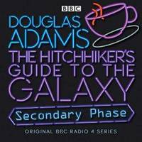 image of The Hitchhiker's Guide To The Galaxy: Secondary Phase (Hitchhiker's Guide (radio plays))