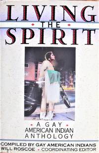 Living the Spirit. a Gay American Indian Anthology by Roscoe, Will, Editor - 1988