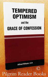 Tempered Optimism and the Grace of Confession. by Wilson CP., Alfred