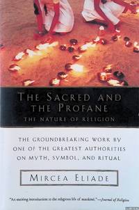 The Sacred and the Profane. The Nature of Religion by Eliade, Mircea - 1987