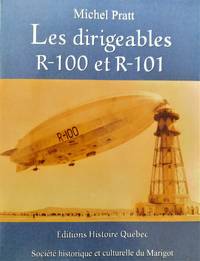 Les dirigeables R-100 et R-101: Le succès du voyage du R-100 au Québec et la...