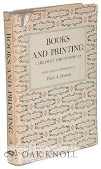 BOOKS AND PRINTING, A TREASURY FOR TYPOPHILES by Bennett, Paul A - 1951