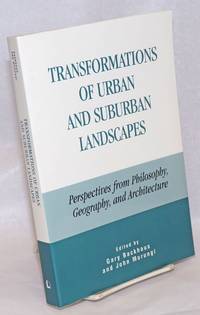 image of Transformations of Urban and Suburban Landscapes: Perspectives from Philosophy, Geography, and Architecture