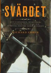 Svärdet. Med gladiatorer, musketörer, samurajer,…