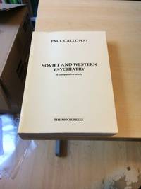 Soviet and Western Psychiatry. A Comparative Study by Paul Calloway - Paperback - First Edition - 1992 - from Dreadnought Books (SKU: 34768)