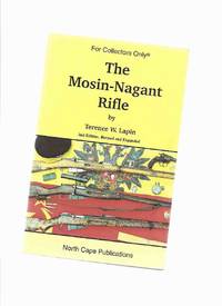 The Mosin-Nagant Rifle by Terence W - For Collectors Only - Lapin - Paperback - First Printing - 2000 - from Leonard Shoup (SKU: 162040)