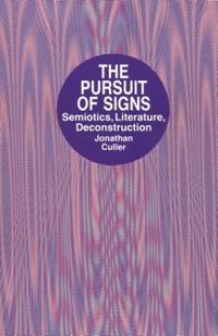 image of The Pursuit of Signs: Semiotics, Literature, Deconstruction