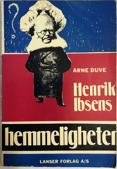 Arne Duve: Henrik Ibsens hemmeligheter